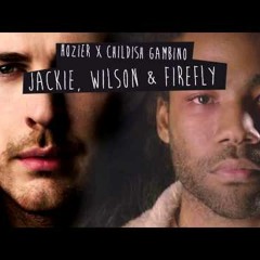 Hozier X Childish Gambino - Jackie, Firefly & Wilson