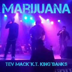 MARIJUANA (TEV MACK * K.T. KING * BANKS