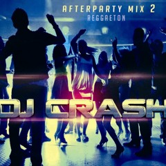 Afterparty- Reggaton  Mix 2  DjCrash