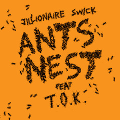 Jillionaire & Swick - Ants Nest feat. T.O.K.