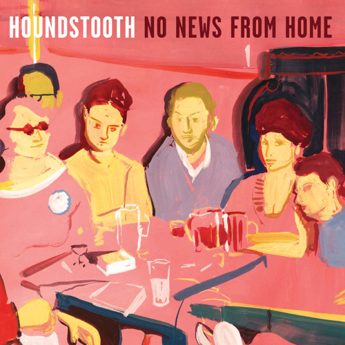 "No News From Home" by Houndstooth