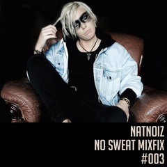 NO SWEAT MIXFIX #003 Feat. NatNoiz