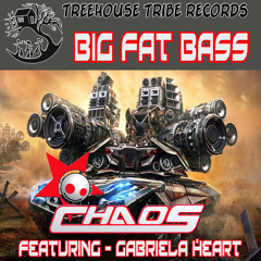 CHAOS Feat Gabriela Heart - Big Fat Bass