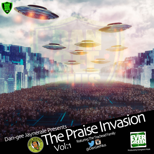 Stream The Praise Invasion Vol.1 by [@DanGeeNius] Jaynerale | Listen ...