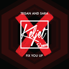 Tegan & Sara - Fix You Up (Keljet Remix)
