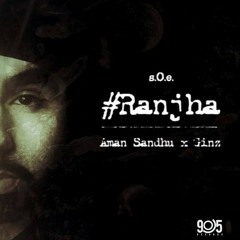 Ranjha - Aman Sandhu ft. Ginz & s.O.e