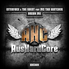 [AHC009] - Interface & The Saint Feat MC Tha Watcher - Break Me