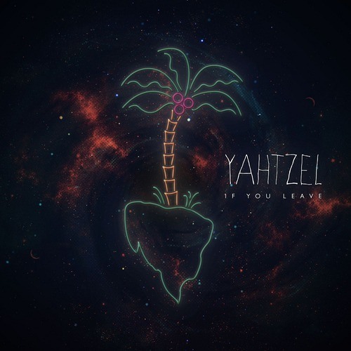 Yahtzel - If You Leave
