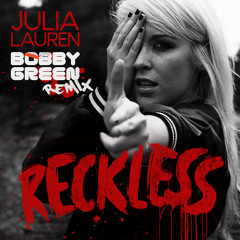Julia Lauren - Reckless (Bobby Green Remix)