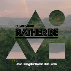 Clean Bandit - Rather Be (Josh Evangelista Classic Club Remix)
