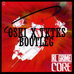 Core (Oski & TKTKS Bootleg)