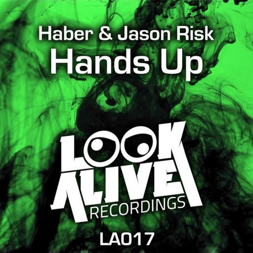 Haber & Jason Risk - Hands Up (Original Mix) [Look Alive Recordings] OUT NOW!!!
