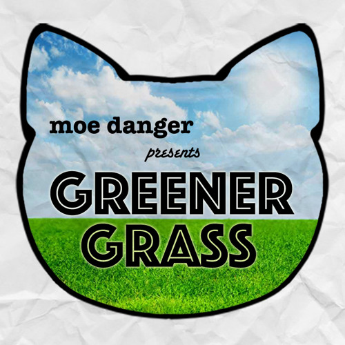 Moe Danger - Greener Grass // Remastered [FREE DOWNLOAD]