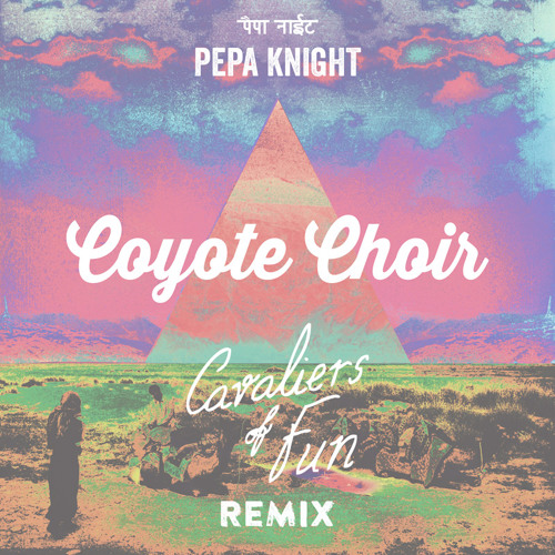 Coyote Choir (Cavaliers Of Fun Remix)
