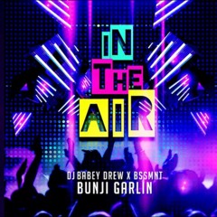 BSSMNT x DJ Babeydrew feat. Bunji Garlin - In The Air (Joe Vulc Remix)