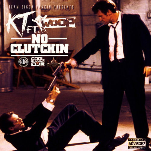KT Feat Woop - No Clutchin'