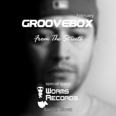 Groovebox - From The Streets February (Special Guest) Andres Blows