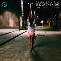 Sasha PRimitive - End Of The Night [PPG Recordings] OUT NOW!
