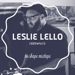 Leslie Lello X Deer Waves - No Shape Mixtape