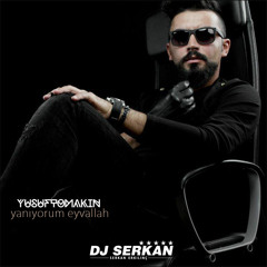 Yusuf Tomakin - Yaniyorum Eyvallah (www.DJSERKAN.com)