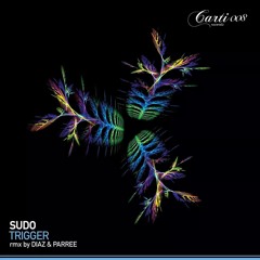 SUDO - Trigger Original Mix (Carti Records)
