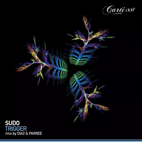 SUDO - Trigger Original Mix (Carti Records)