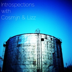 Introspections with Cosmjn & Lizz