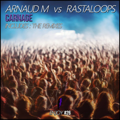 Arnaud M Vs Rastaloops - Carnage (Vince Kausvel Remix)