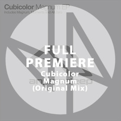 Full Premiere: Cubicolor - Magnum (Original Mix)