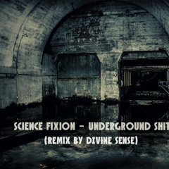 Science Fixion - Underground Shit (Divine Sense Remix)