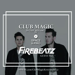 CLUB MAGIC In The Mix vol. 2 by Space & Piro - FIREBEATZ Guest Mix