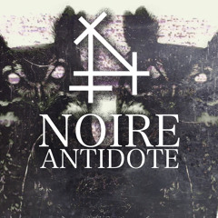 NOIRE ANTIDOTE - The Comfort Of Not Breathing
