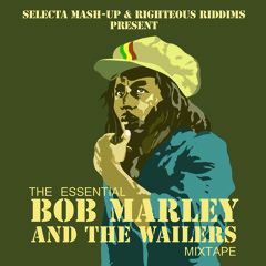 The Essential Bob Marley Mixtape by Righteous Riddims feat. Selecta Mash-up
