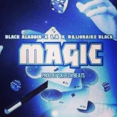 Billionaire Black x Black Aladdin x L A - MAGIC | Prod By Skeezy Beats