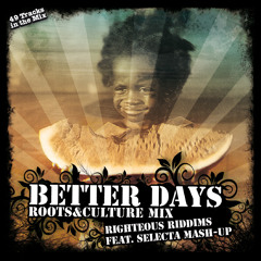 Better Days by Righteous Riddims feat. Selecta Mash-up