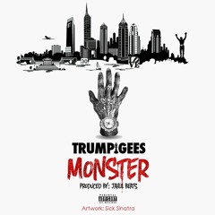 Monster (Freestyle)- Trump Gees