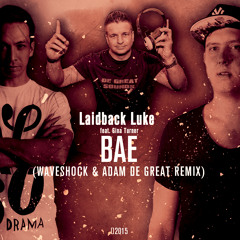 Laidback Luke Feat. Gina Turner - Bae (Waveshock & Adam De Great Remix)FREE DOWNLOAD!