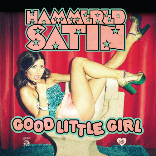 HAMMERED SATIN - "Good Little Girl"