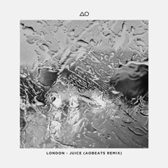 London - Juice (AObeats Remix)