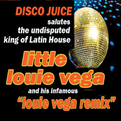 D.C. LaRue's Disco Juice Salutes the DJ LITTLE LOUIE VEGA Remix  1/31/2015