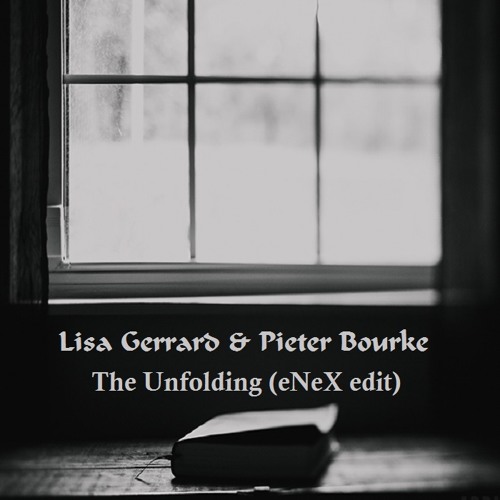 Lisa Gerrard & Pieter Bourke - The Unfolding (Mr.eNeX Edit)