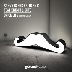 Sonny Banks vs. DANNIC ft. Bright Lights - Spice Life (Gerard Mashup)