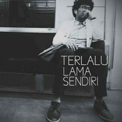 TERLALU LAMA SENDIRI (Kunto Aji) - cover by @rezakputra (failed record haha)