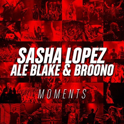 Sasha Lopez ft Ale Blake & Broono - Moments (Extended Club Mix)