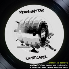 Reaction Trax WHITE LABEL (track previews)