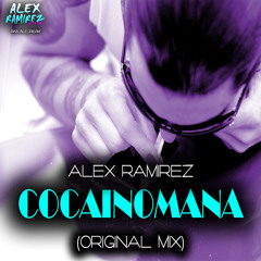 ALEX RAMIREZ (ALE DREAM) - COCAINOMANA (ORIGINAL MIX)