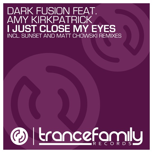 TFR0002 : Dark Fusion feat. Amy Kirkpatrick - I Just Close My Eyes (Original Mix)