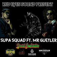 Supa Squad & Mr Guetler - Special Combination - 2015 [RED EYES SOUND DUBPLATE]