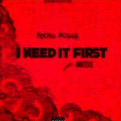 Young Mugga - I Need It First Ft. Ambitious ( Prod By Reese Rel)