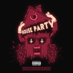 THIEVES & QUIX - House Party [Thissongissick.com Premiere] [Free Download]